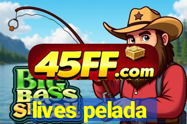 lives pelada